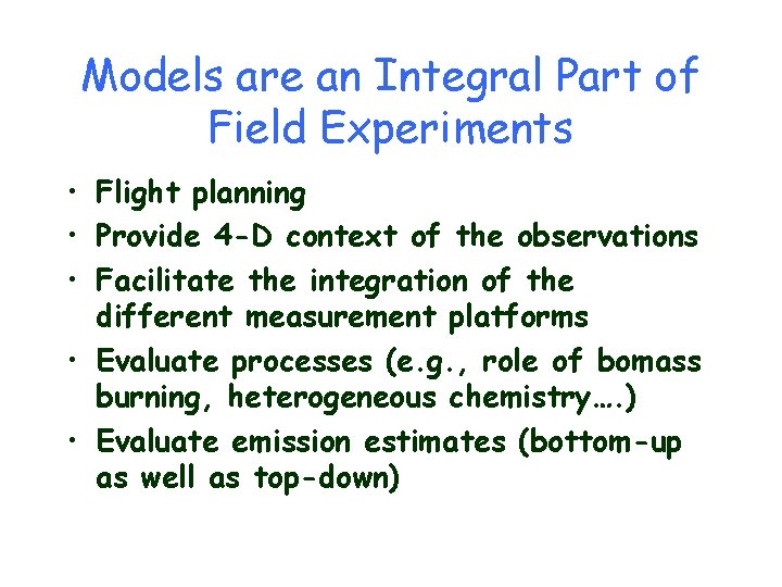 Models are an Integral Part of Field Experiments • Flight planning • Provide 4