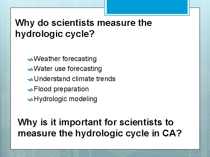 Why do scientists measure the hydrologic cycle? Weather forecasting Water use forecasting Understand climate