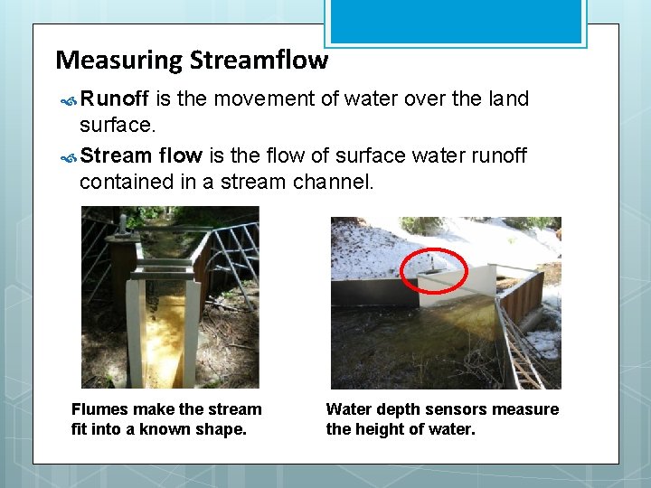 Measuring Streamflow Runoff is the movement of water over the land surface. Stream flow
