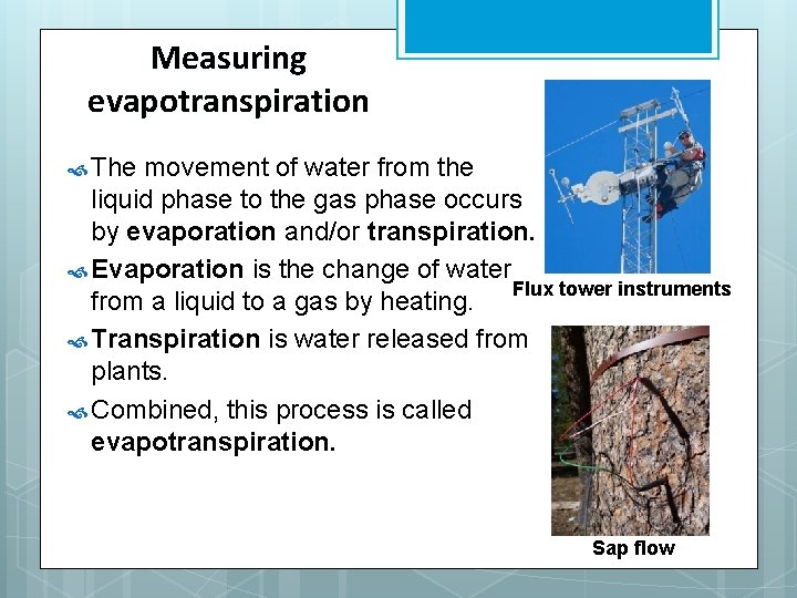 Measuring evapotranspiration The movement of water from the liquid phase to the gas phase