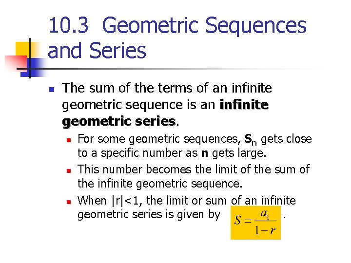 10. 3 Geometric Sequences and Series n The sum of the terms of an