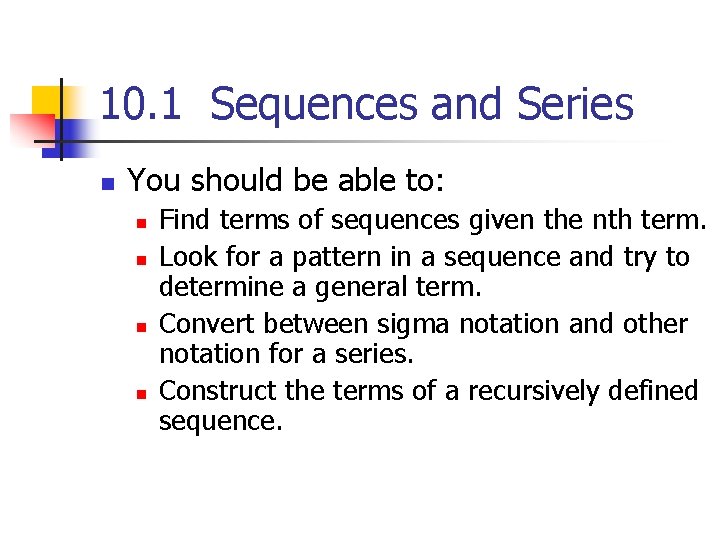 10. 1 Sequences and Series n You should be able to: n n Find