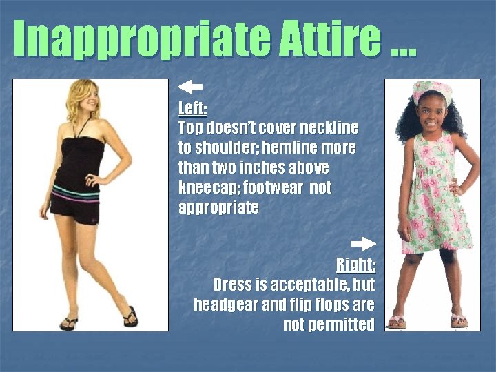 Inappropriate Attire … Left: Top doesn’t cover neckline to shoulder; hemline more than two