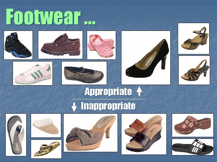 Footwear … Appropriate Inappropriate 