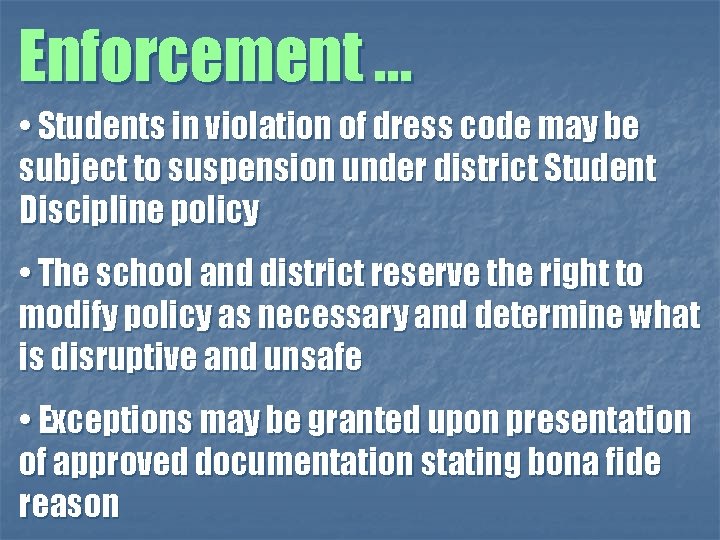 Enforcement … • Students in violation of dress code may be subject to suspension