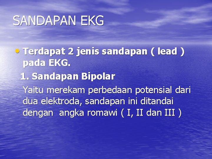 SANDAPAN EKG • Terdapat 2 jenis sandapan ( lead ) pada EKG. 1. Sandapan