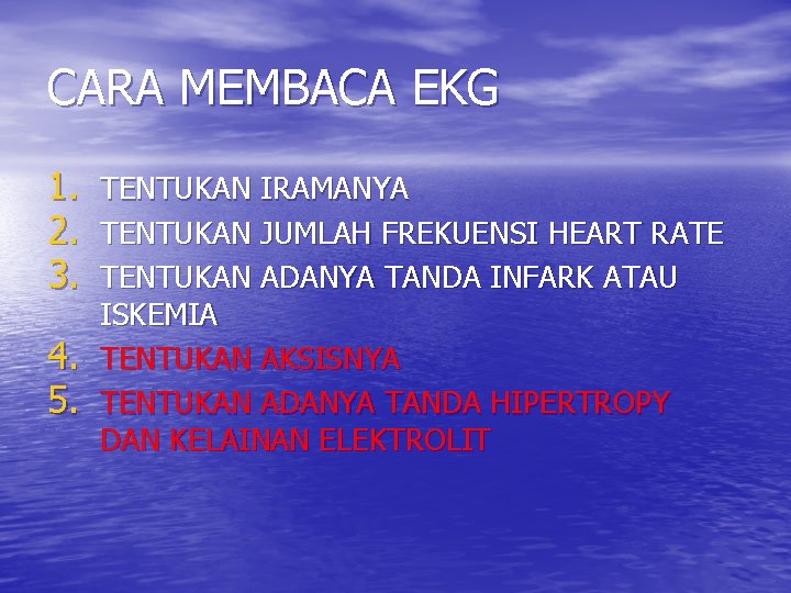 CARA MEMBACA EKG 1. TENTUKAN IRAMANYA 2. TENTUKAN JUMLAH FREKUENSI HEART RATE 3. TENTUKAN