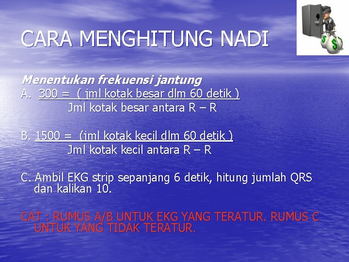CARA MENGHITUNG NADI Menentukan frekuensi jantung A. 300 = ( jml kotak besar dlm
