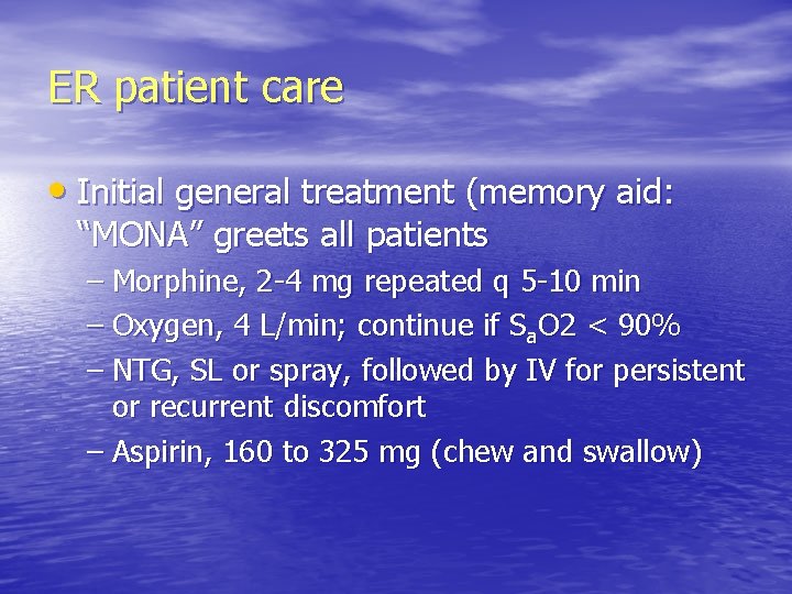 ER patient care • Initial general treatment (memory aid: “MONA” greets all patients –