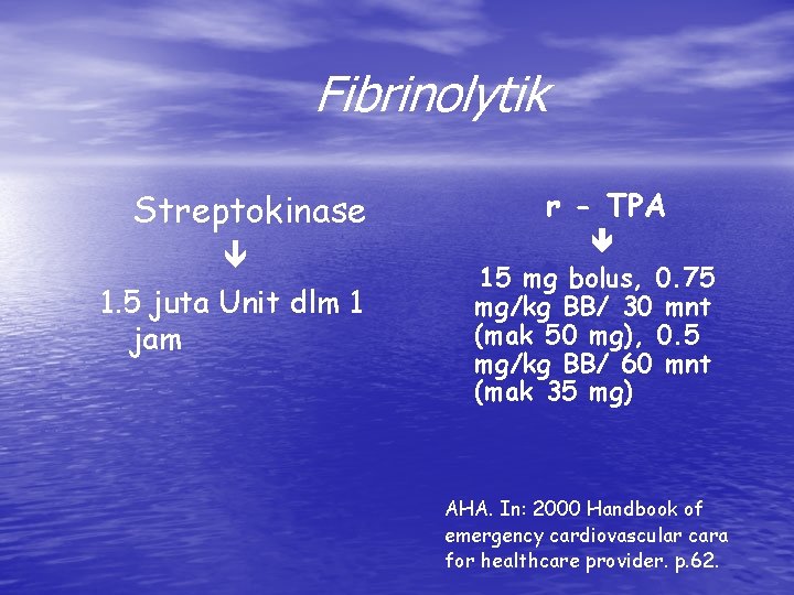 Fibrinolytik Streptokinase 1. 5 juta Unit dlm 1 jam r - TPA 15 mg