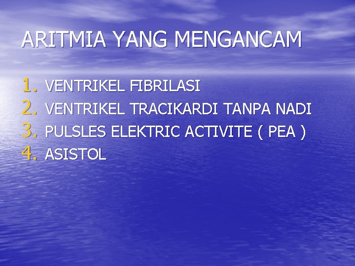 ARITMIA YANG MENGANCAM 1. 2. 3. 4. VENTRIKEL FIBRILASI VENTRIKEL TRACIKARDI TANPA NADI PULSLES