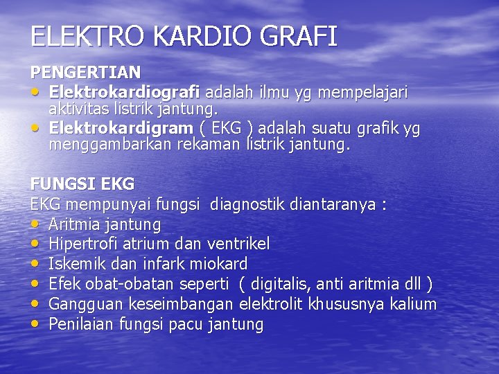 ELEKTRO KARDIO GRAFI PENGERTIAN • Elektrokardiografi adalah ilmu yg mempelajari aktivitas listrik jantung. •
