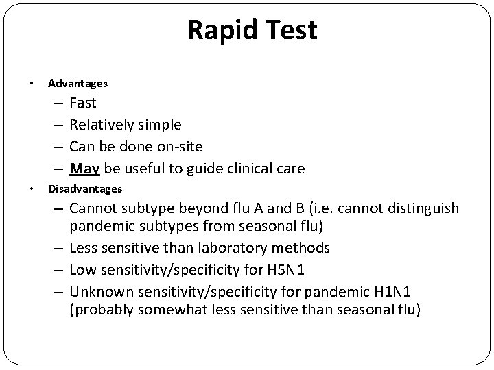 Rapid Test • Advantages – – • Fast Relatively simple Can be done on-site