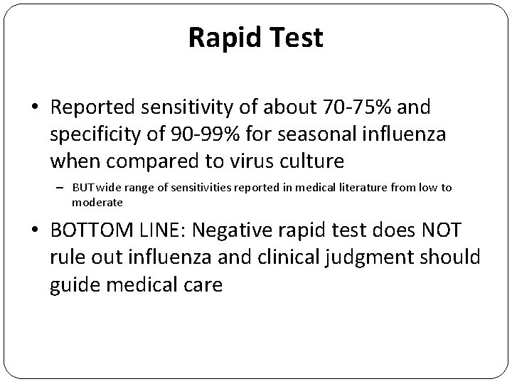 Rapid Test • Reported sensitivity of about 70 -75% and specificity of 90 -99%