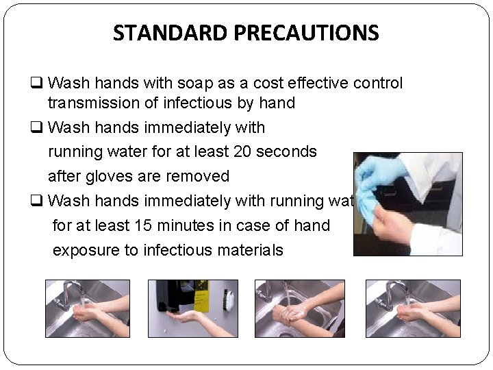 STANDARD PRECAUTIONS Wash hands with soap as a cost effective control transmission of infectious