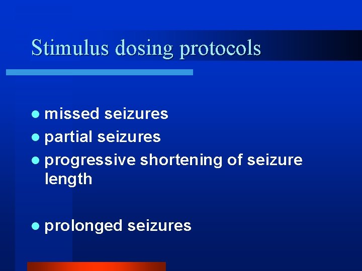 Stimulus dosing protocols l missed seizures l partial seizures l progressive shortening of seizure