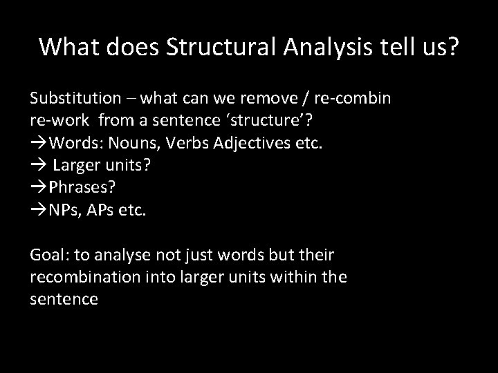 What does Structural Analysis tell us? Substitution – what can we remove / re-combin What does Structural Analysis tell us? Substitution – what can we remove / re-combin