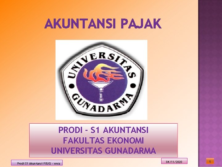 AKUNTANSI PAJAK PRODI - S 1 AKUNTANSI FAKULTAS EKONOMI UNIVERSITAS GUNADARMA Prodi S 1 AKUNTANSI PAJAK PRODI - S 1 AKUNTANSI FAKULTAS EKONOMI UNIVERSITAS GUNADARMA Prodi S 1