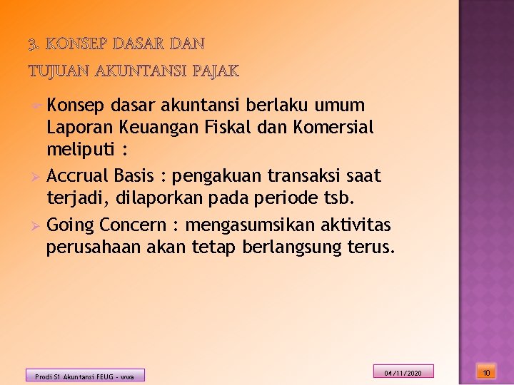 F Konsep dasar akuntansi berlaku umum Laporan Keuangan Fiskal dan Komersial meliputi : Ø F Konsep dasar akuntansi berlaku umum Laporan Keuangan Fiskal dan Komersial meliputi : Ø