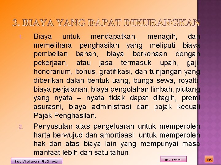 1. 2. Biaya untuk mendapatkan, menagih, dan memelihara penghasilan yang meliputi biaya pembelian bahan,