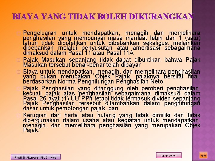 BIAYA YANG TIDAK BOLEH DIKURANGKAN � � � Pengeluaran untuk mendapatkan, menagih dan memelihara