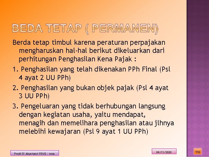 Berda tetap timbul karena peraturan perpajakan mengharuskan hal-hal berikut dikeluarkan dari perhitungan Penghasilan Kena