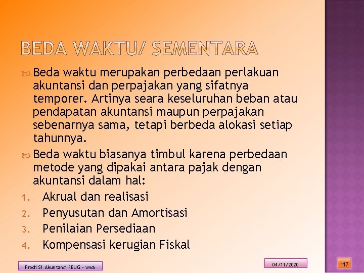  Beda waktu merupakan perbedaan perlakuan akuntansi dan perpajakan yang sifatnya temporer. Artinya seara