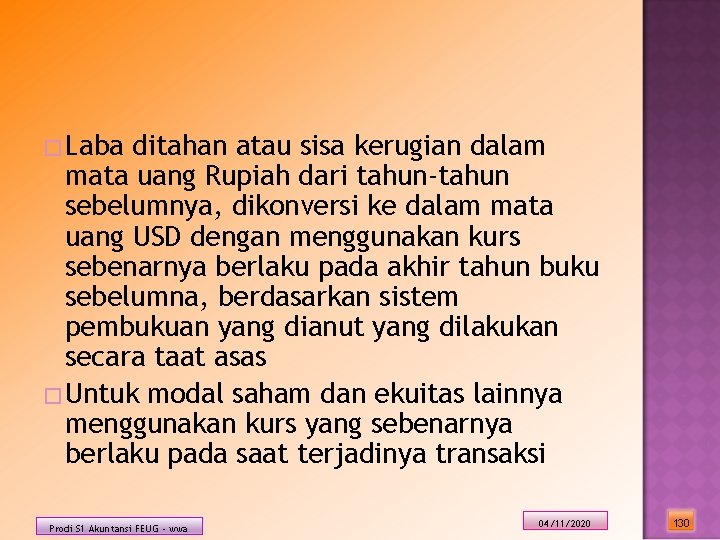 � Laba ditahan atau sisa kerugian dalam mata uang Rupiah dari tahun-tahun sebelumnya, dikonversi