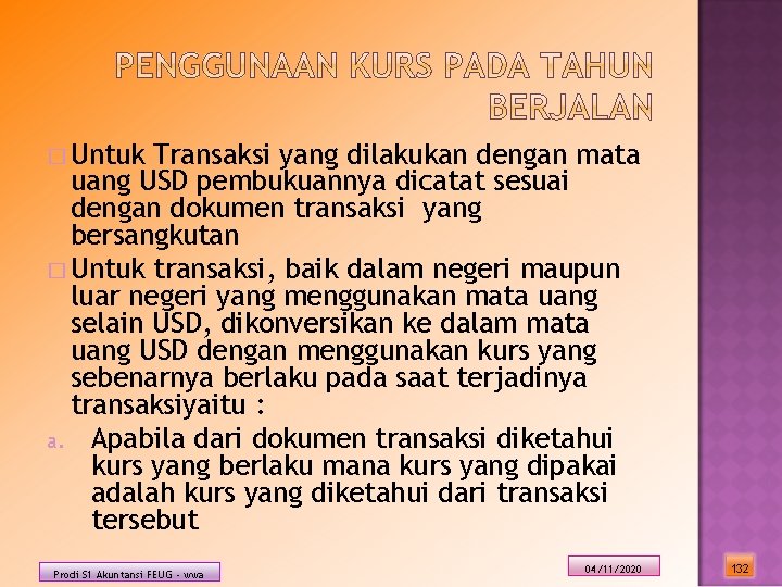 � Untuk Transaksi yang dilakukan dengan mata uang USD pembukuannya dicatat sesuai dengan dokumen