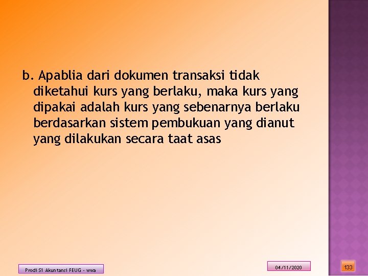 b. Apablia dari dokumen transaksi tidak diketahui kurs yang berlaku, maka kurs yang dipakai