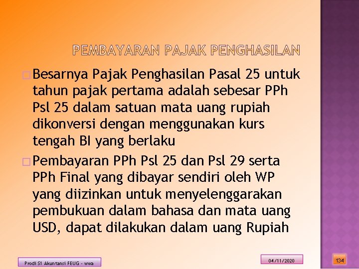 �Besarnya Pajak Penghasilan Pasal 25 untuk tahun pajak pertama adalah sebesar PPh Psl 25