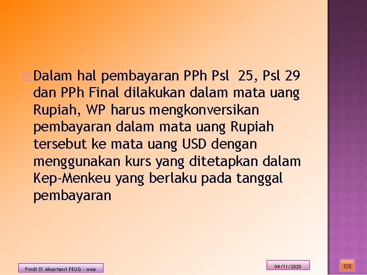 �Dalam hal pembayaran PPh Psl 25, Psl 29 dan PPh Final dilakukan dalam mata