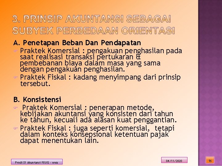 A. Penetapan Beban Dan Pendapatan F Praktek Komersial : pengakuan penghasilan pada saat realisasi