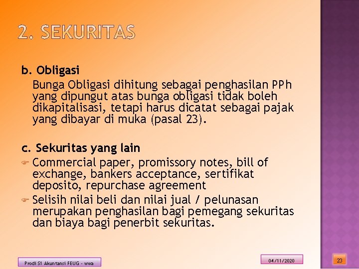 b. Obligasi Bunga Obligasi dihitung sebagai penghasilan PPh yang dipungut atas bunga obligasi tidak