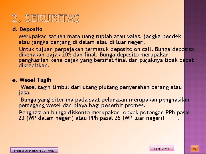 d. Deposito Merupakan satuan mata uang rupiah atau valas, jangka pendek atau jangka panjang