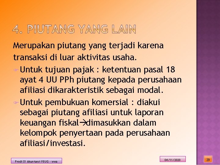 Merupakan piutang yang terjadi karena transaksi di luar aktivitas usaha. F Untuk tujuan pajak