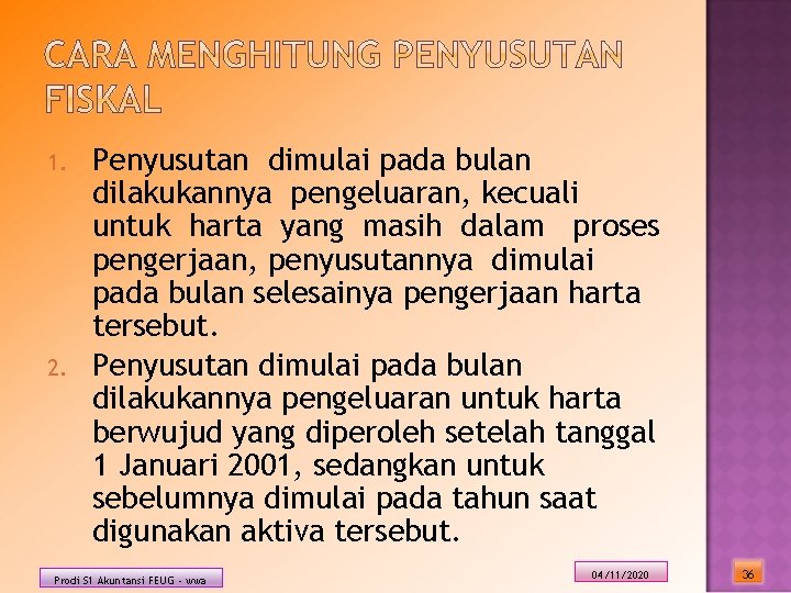 1. 2. Penyusutan dimulai pada bulan dilakukannya pengeluaran, kecuali untuk harta yang masih dalam