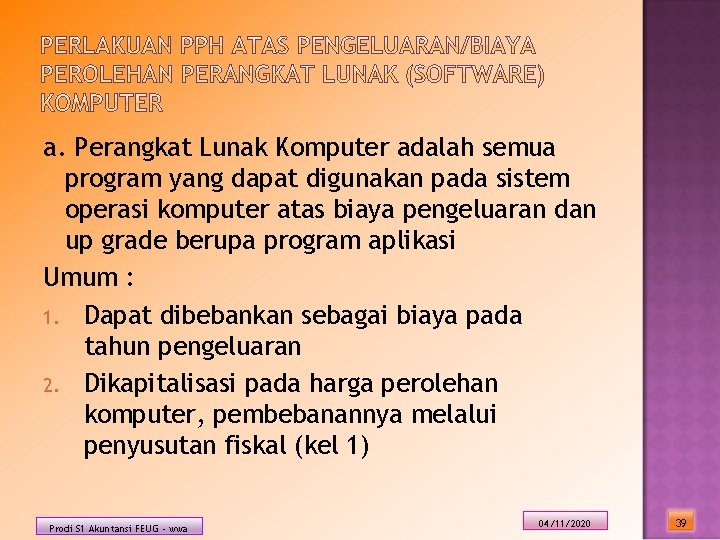 a. Perangkat Lunak Komputer adalah semua program yang dapat digunakan pada sistem operasi komputer