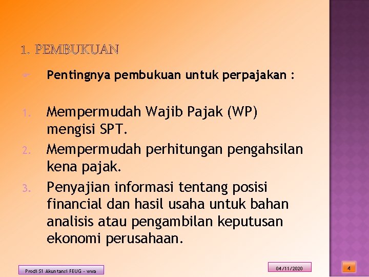 F Pentingnya pembukuan untuk perpajakan : 1. Mempermudah Wajib Pajak (WP) mengisi SPT. Mempermudah