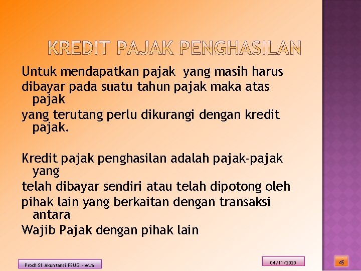 Untuk mendapatkan pajak yang masih harus dibayar pada suatu tahun pajak maka atas pajak