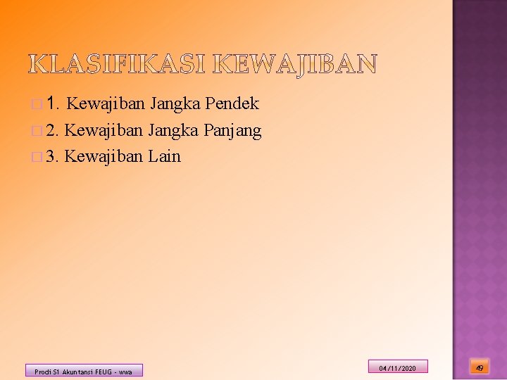 � 1. Kewajiban Jangka Pendek � 2. Kewajiban Jangka Panjang � 3. Kewajiban Lain