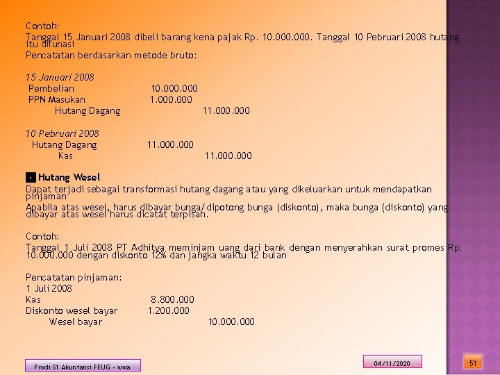 Contoh: Tanggal 15 Januari 2008 dibeli barang kena pajak Rp. 10. 000. Tanggal 10