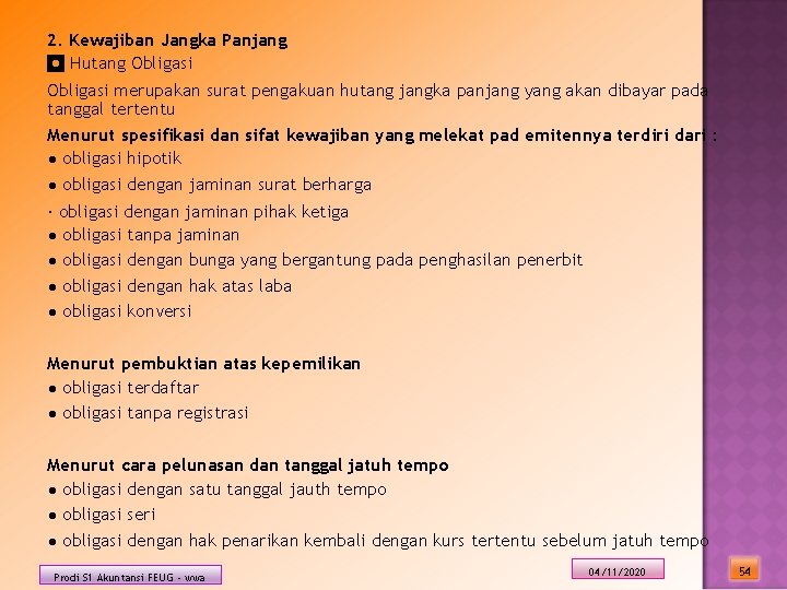 2. Kewajiban Jangka Panjang ◘ Hutang Obligasi merupakan surat pengakuan hutang jangka panjang yang