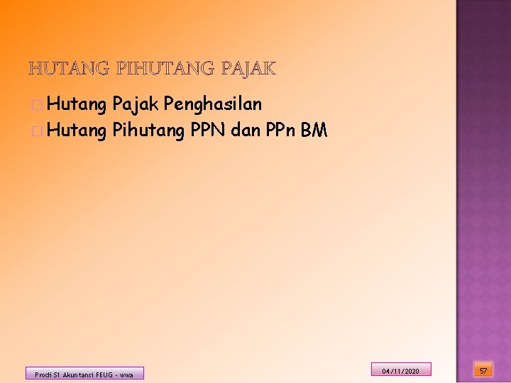 � Hutang Pajak Penghasilan � Hutang Pihutang PPN dan PPn BM Prodi S 1