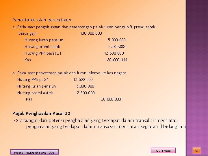 Pencatatan oleh perusahaan a. Pada saat penghitungan dan pemotongan pajak iuran pensiun & premi