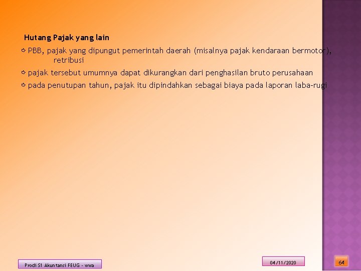 Hutang Pajak yang lain ⇨ PBB, pajak yang dipungut pemerintah daerah (misalnya pajak kendaraan Hutang Pajak yang lain ⇨ PBB, pajak yang dipungut pemerintah daerah (misalnya pajak kendaraan