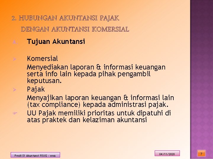 A. Tujuan Akuntansi Ø Komersial Menyediakan laporan & informasi keuangan serta info lain kepada
