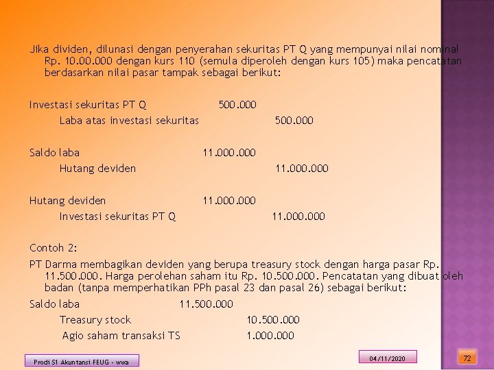 Jika dividen, dilunasi dengan penyerahan sekuritas PT Q yang mempunyai nilai nominal Rp. 10.