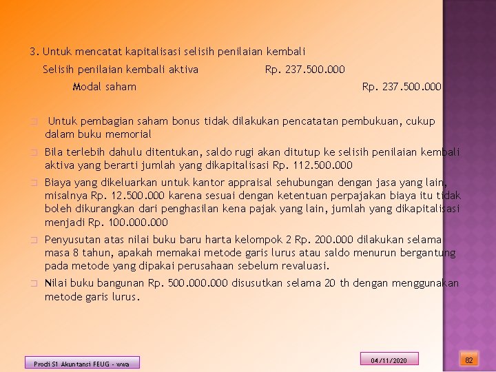 3. Untuk mencatat kapitalisasi selisih penilaian kembali Selisih penilaian kembali aktiva Modal saham Rp.