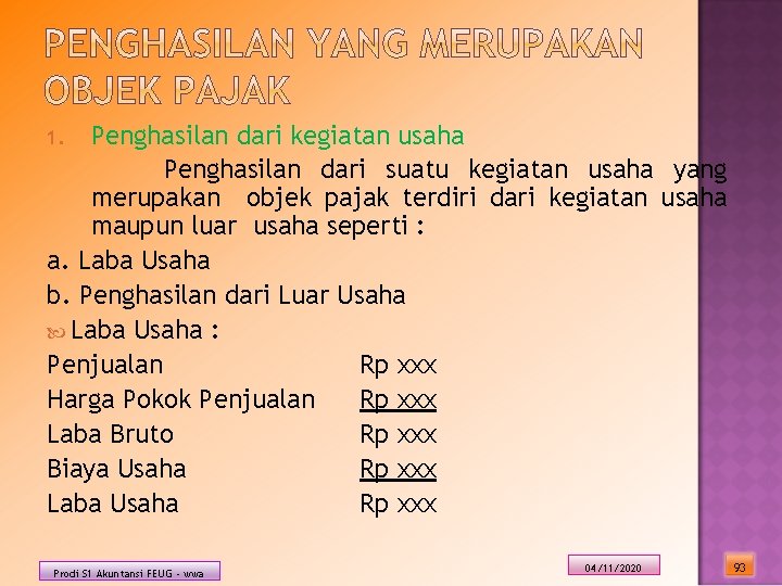 Penghasilan dari kegiatan usaha Penghasilan dari suatu kegiatan usaha yang merupakan objek pajak terdiri